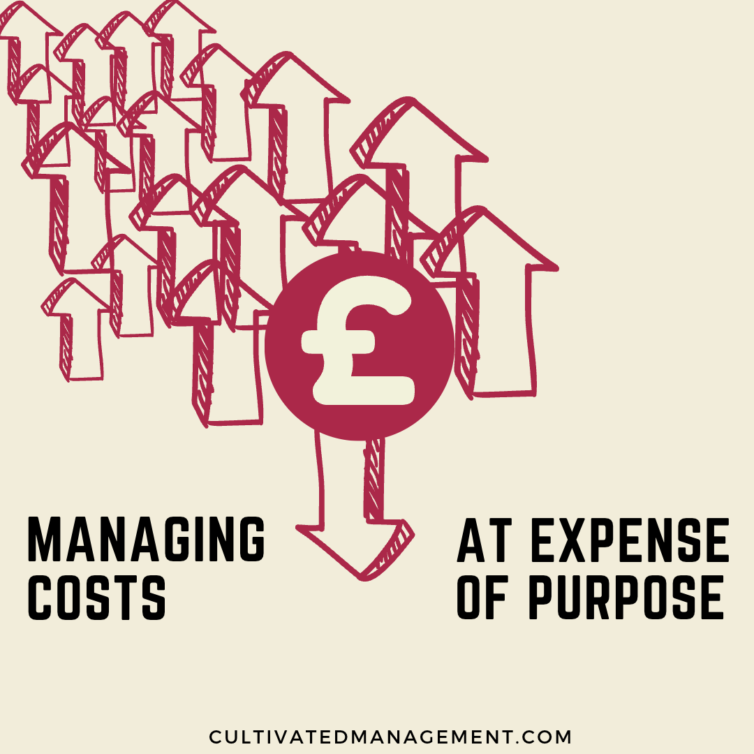 Managing costs at the expense of purpose
