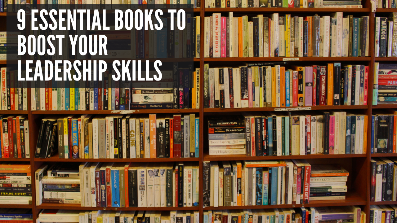 9 Essential Books to Boost Your Leadership Skills