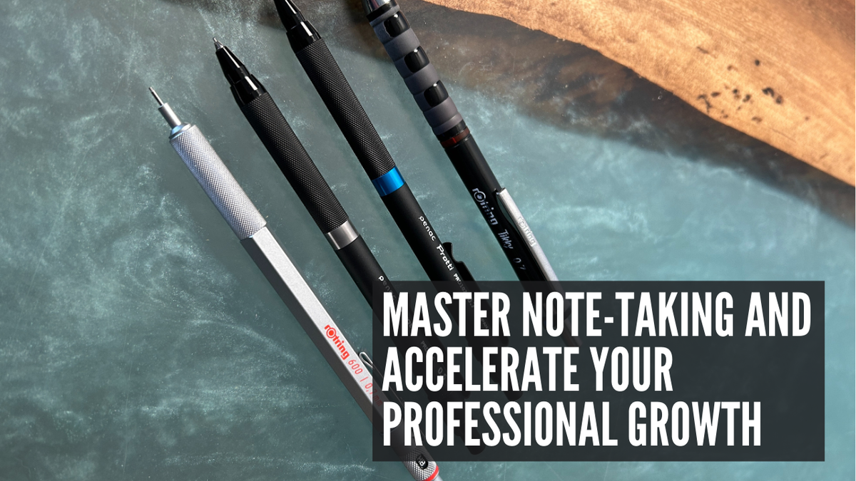 How to Take Better Notes for Career Development and Professional Growth