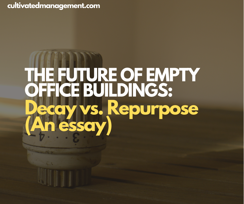The Future of Empty Office Buildings: Decay vs. Repurpose