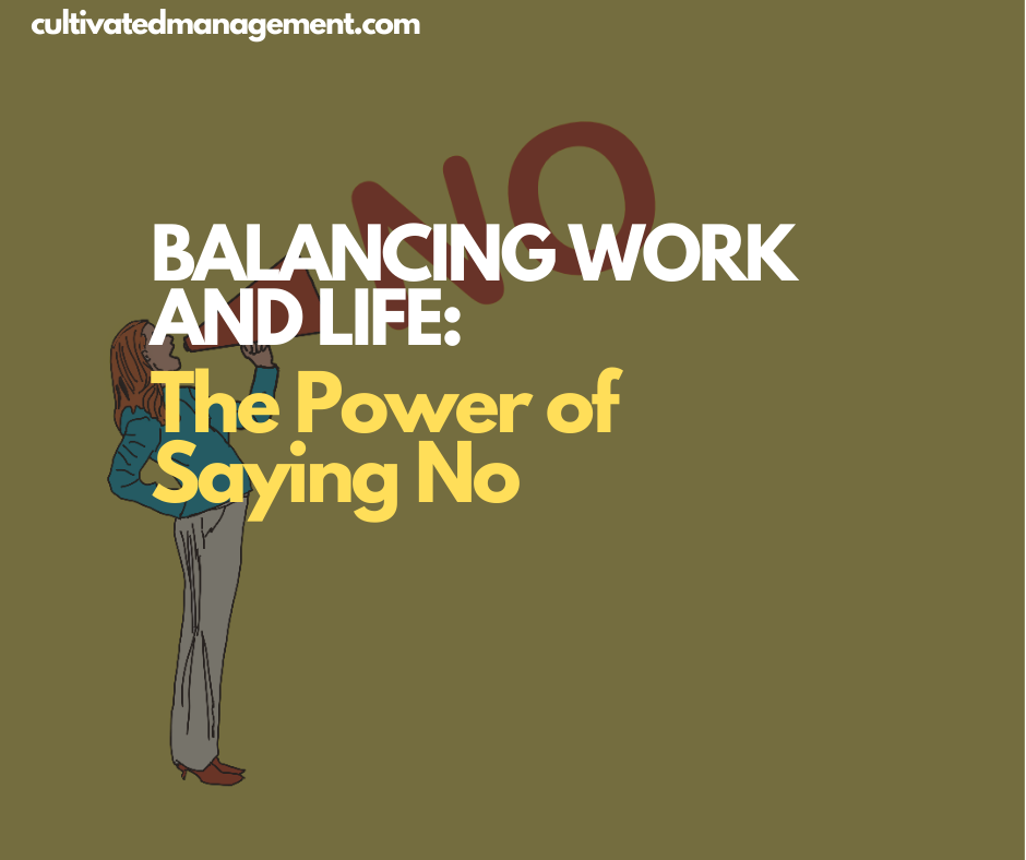 Balancing Work and Life: The Power of Saying No
