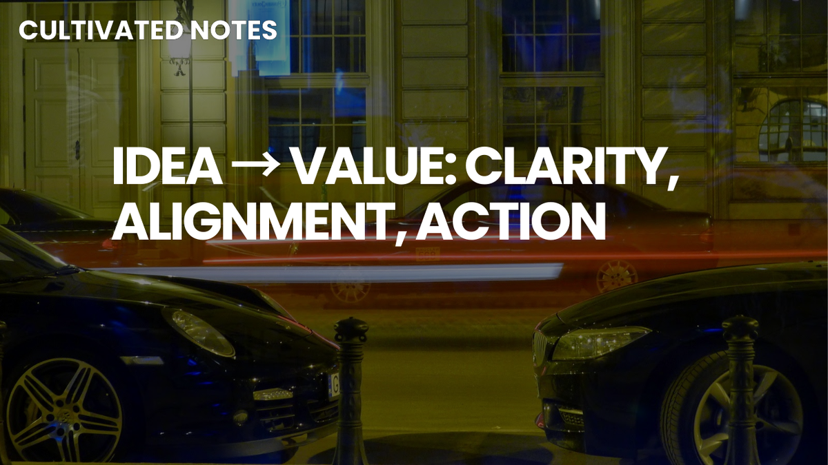 A photo of a car with the words overlayed - Idea → Value: Clarity, Alignment, Action