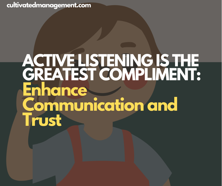 A cartoon drawing of a person with the words overlaid - Active Listening Is the Greatest Compliment: Enhance Communication and Trust
