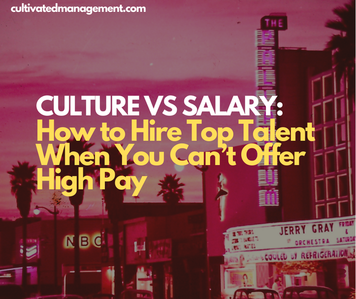 A photo of California from the 1950s with the words overlaid - Culture vs Salary: How to Hire Top Talent When You Can’t Offer High Pay