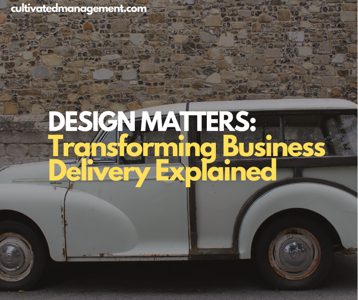 A picture of a Morris Minor car with the words overlaid - Design Matters: Transforming Business Delivery Explained