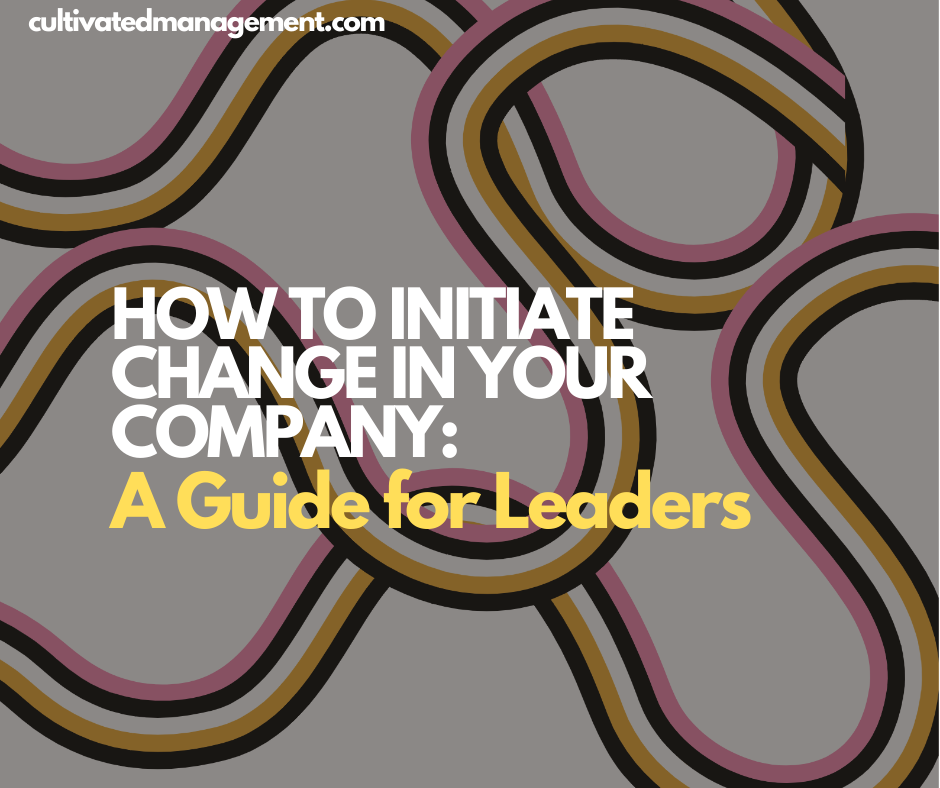 An abstract drawing of lines with the words overlaid - How to Initiate Change in Your Company: A Guide for Leaders