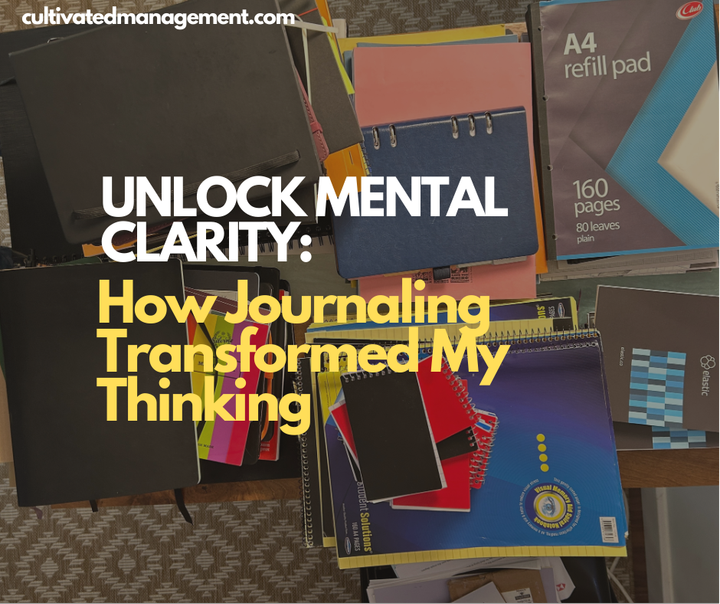 A photo of notebooks with the words overlaid - Unlock Mental Clarity: How Journaling Transformed My Thinking