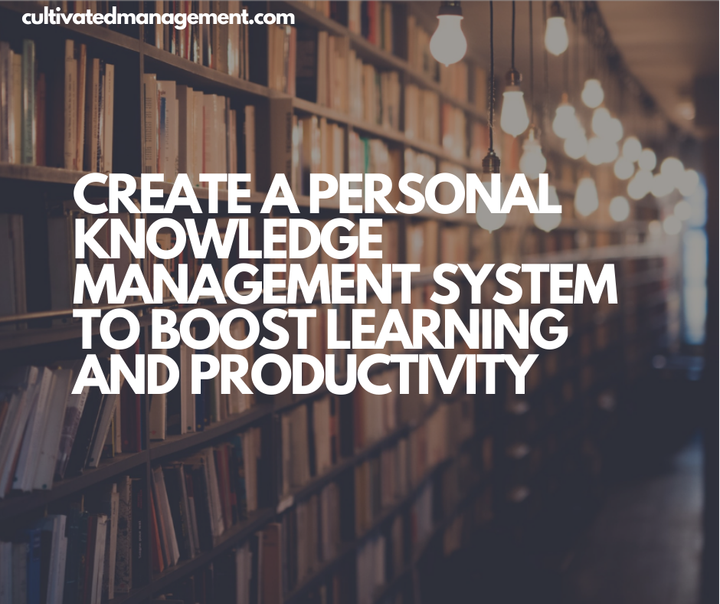 A photo of some books in a library with the words overlaid -Create a Personal Knowledge Management System to Boost Learning and Productivity