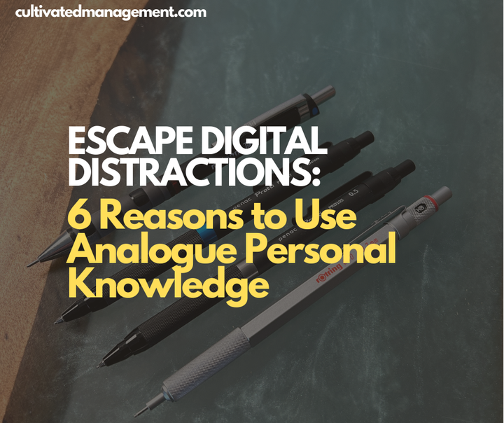 A photo of some pens and pencils with the words overlaid - Escape Digital Distractions: 6 Reasons to Use Analogue Personal Knowledge