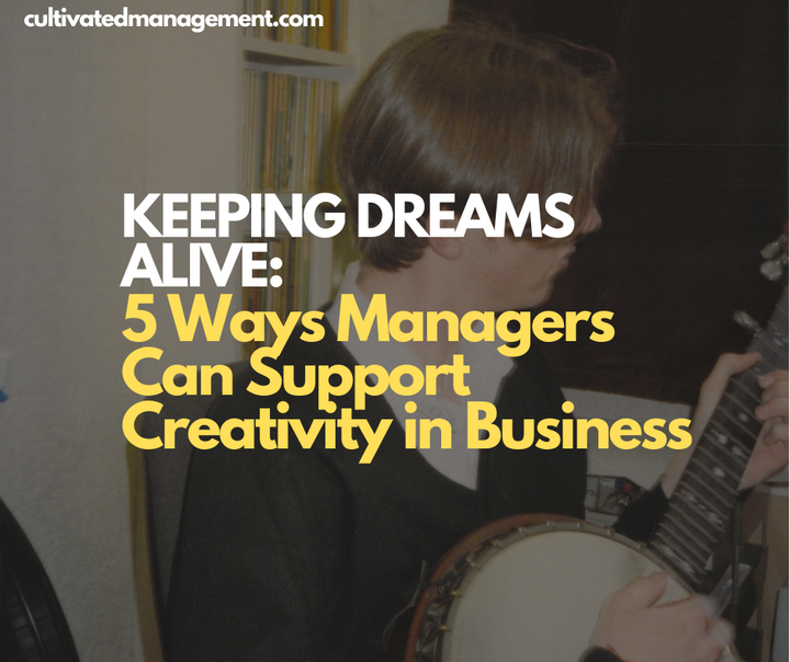 A photo of Rob Lambert playing the Banjo with the words overlaid - Keeping Dreams Alive: 5 Ways Managers Can Support Creativity in Business