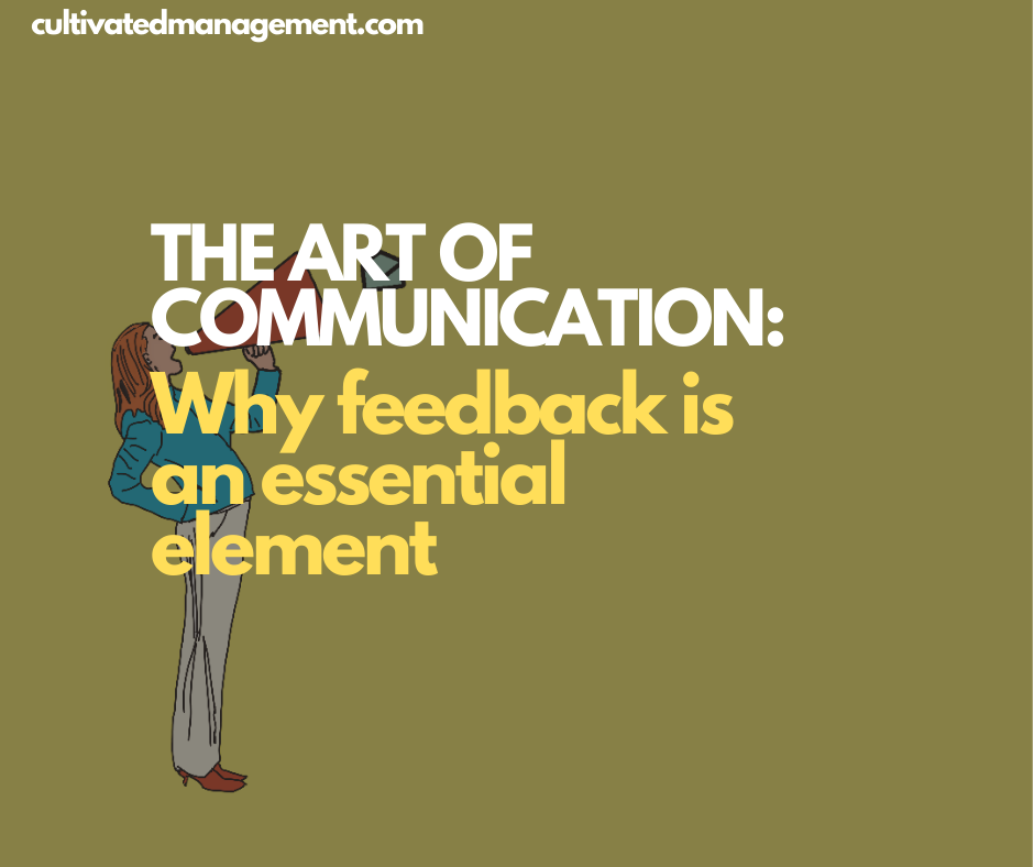 A drawing of a person with a megaphone with the words overlaid -The Art of Communication: Why feedback is an essential element