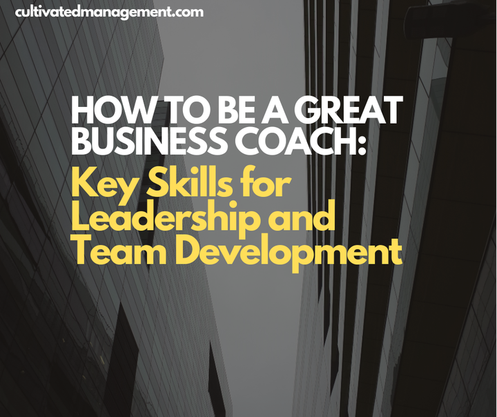 A photo of London skyline with the words overlaid - How to Be a Great Business Coach: Key Skills for Leadership and Team Development