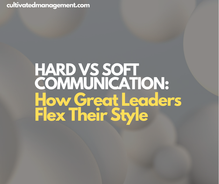 A photo of some bubbles with the words overlaid - Hard vs Soft Communication: How Great Leaders Flex Their Style