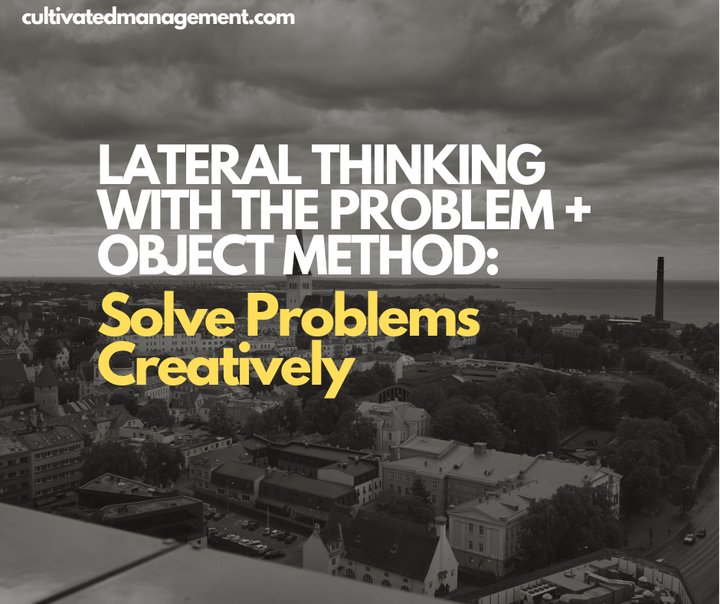 A photo of a city scape with the words overlaid - Lateral Thinking with the Problem + Object Method: Solve Problems Creatively