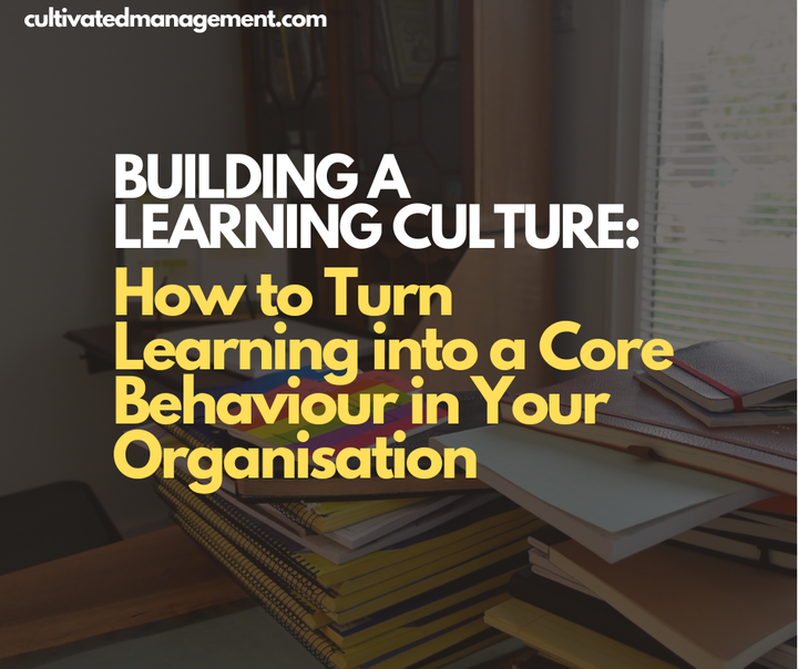 A photo of notebooks with the words overlaid - Building a Learning Culture: How to Turn Learning into a Core Behaviour in Your Organisation