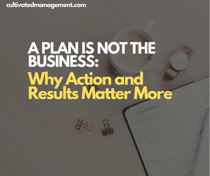 A photo of a plan with the words overlaid - A Plan Is Not the Business: Why Action and Results Matter More