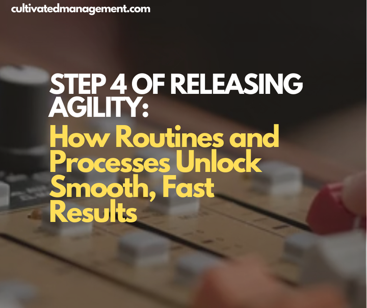 A photo of a mixing desk with the words overlaid - Step 4 of Releasing Agility: How Routines and Processes Unlock Smooth, Fast Results