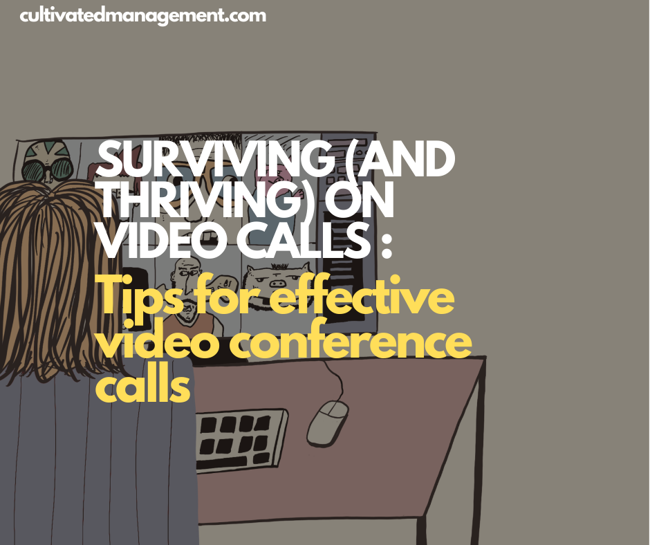 A drawing of someone on a video call with the words overlaid - Surviving (and Thriving) on Video Calls : Tips for effective video conference calls