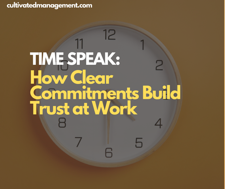 A photo of a clock with the words overlaid - Time Speak: How Clear Commitments Build Trust at Work