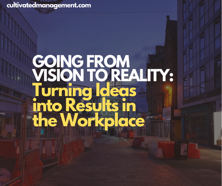 A photo of Sheffield City Centre with the words overlaid - Going from Vision to Reality: Turning Ideas into Results in the Workplace