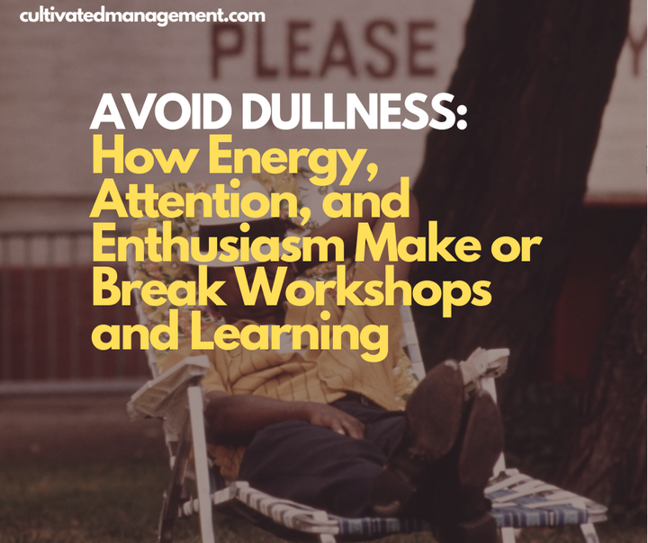 A man relaxing on a sun lounger with the words overlaid - Avoid Dullness: How Energy, Attention, and Enthusiasm Make or Break Workshops and Learning