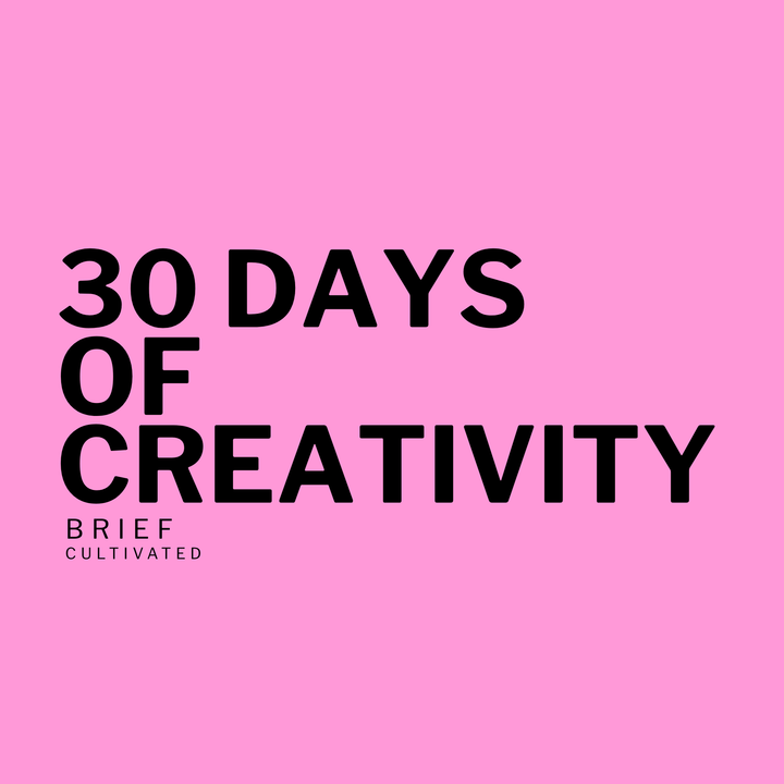 30 Days of Creativity
