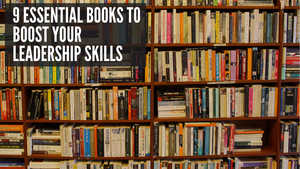 9 Essential Books to Boost Your Leadership Skills