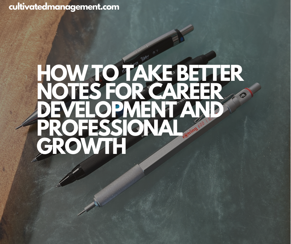 A photo of some pencils on a table with the words overlaid - How to Take Better Notes for Career Development and Professional Growth