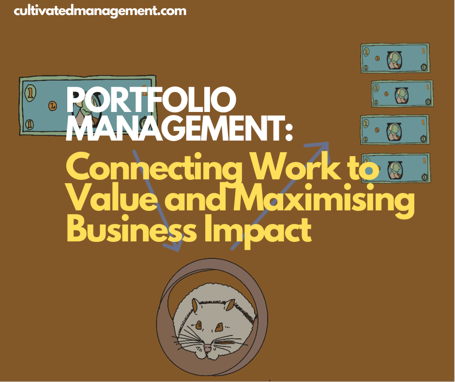 Portfolio Management: Connecting Work to Value and Maximising Business Impact