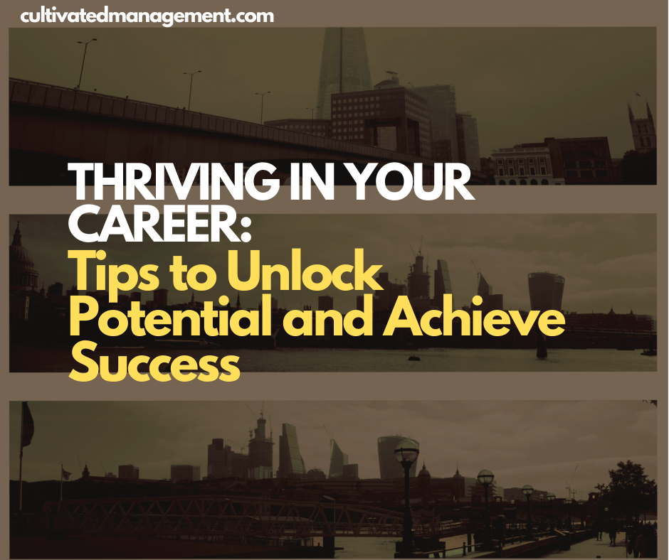 A collage of London Skylines with the words overlaid - Thriving in Your Career: Tips to Unlock Potential and Achieve Success