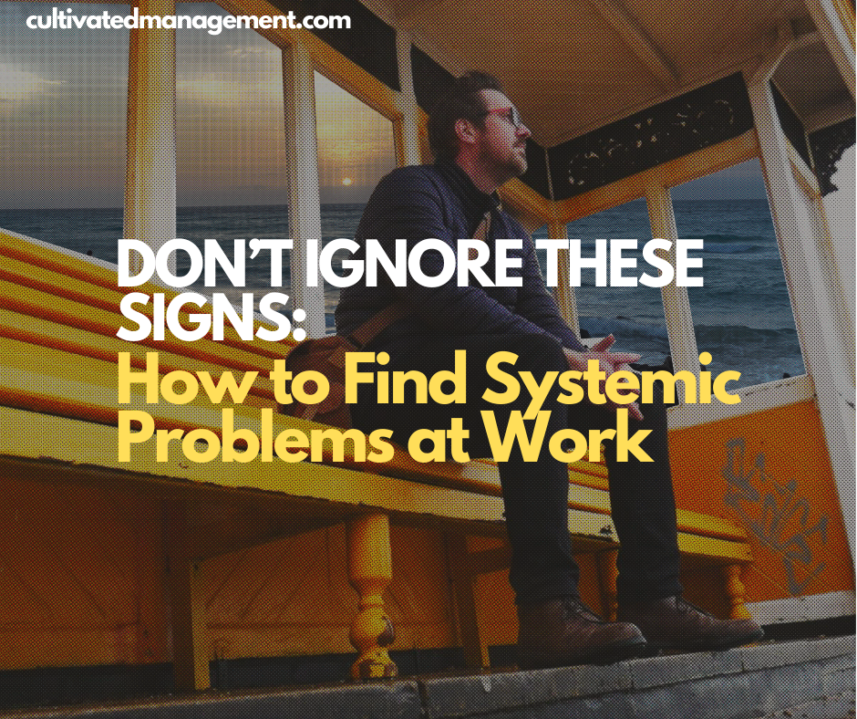 A photo of Rob Lambert in a seaside shelter with the words overlaid - Don’t Ignore These Signs: How to Find Systemic Problems at Work