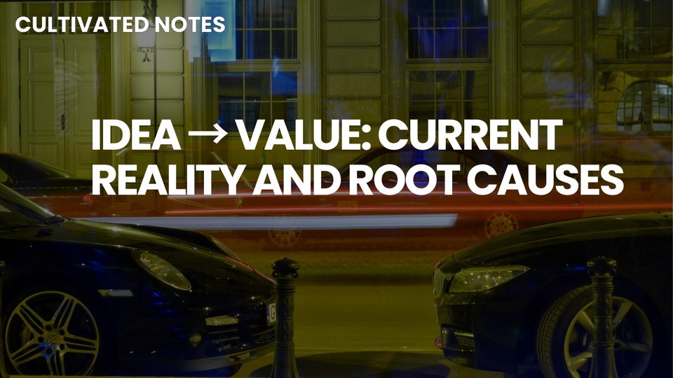 A photo of a car with the words overlayed - Idea → Value: Current Reality and Root Causes